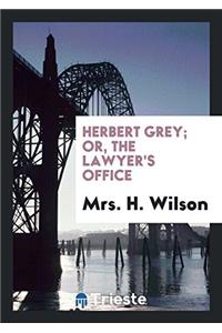 HERBERT GREY; OR, THE LAWYER'S OFFICE