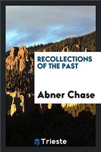 RECOLLECTIONS OF THE PAST