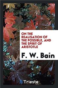 On the Realisation of the Possible, and the Spirit of Aristotle