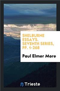 Shelburne Essays. Seventh Series, Pp. 1-268