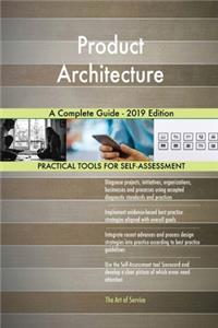 Product Architecture A Complete Guide - 2019 Edition