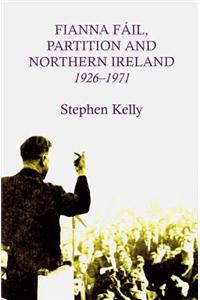 Fianna Fail, Partition and Northern Ireland,1926-1971