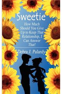 Sweetie How Much Should You Give Up to Keep That Relationship, I Can Answer That!