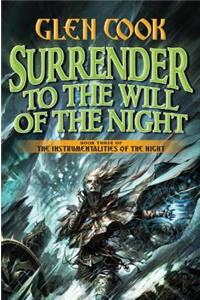 Surrender to the Will of the Night: Book Three of the Instrumentalities of the Night