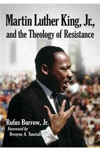 Martin Luther King, Jr., and the Theology of Resistance