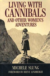 Living With Cannibals And Other Womens Adventures (Adventure Press)