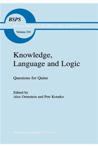 Knowledge, Language and Logic: Questions for Quine