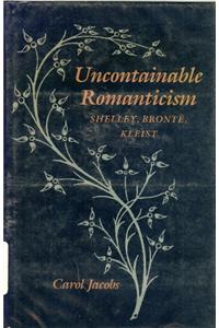 Uncontainable Romanticism: Shelley, Brontee, Kleist