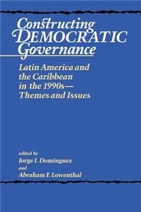 Constructing Democratic Governance: Latin America and the Caribbean in the 1990s--Themes and Issues