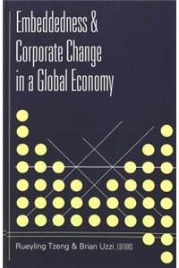 Embeddedness & Corporate Change in a Global Economy