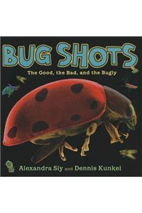 Bug Shots: The Good, the Bad, and the Bugly