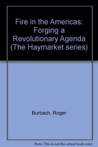 Fire in the Americas: Forging a Revolutionary Agenda (Haymarket)