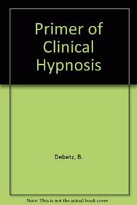 Primer of Clinical Hypnosis