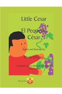 Little Cesar. El Pequeño César: A Spanish/English bilingual Early Reader Story book.