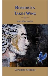 Benedicta Takes Wing and Other Stories