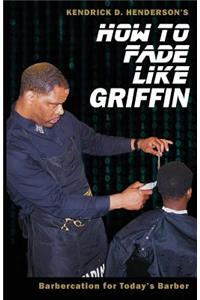 How to Fade Like Griffin