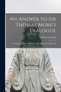 Answer to Sir Thomas More's Dialogue