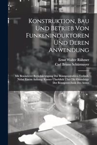 Konstruktion, Bau Und Betrieb Von Funkeninduktoren Und Deren Anwendung
