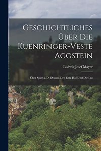 Geschichtliches über die Kuenringer-veste Aggstein