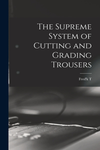 Supreme System of Cutting and Grading Trousers