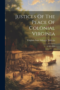 Justices Of The Peace Of Colonial Virginia