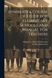 Minnesota Course of Study for Elementary Schools and Manual for Teachers