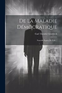 De La Maladie Démocratique