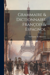 Grammaire & Dictionnaire François & Espagnol