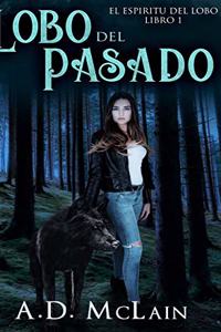 Lobo Del Pasado (El Espiritu Del Lobo Libro 1)