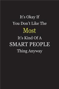 It's Okay If You Don't Like The Most It's Kind Of A Smart People Thing Anyway