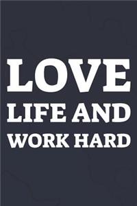 Love Life And Work Hard