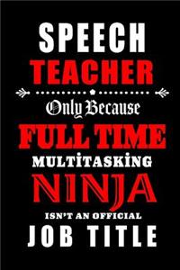 Speech Teacher Only Because Full Time Multitasking Ninja Isn't An Official Job Title