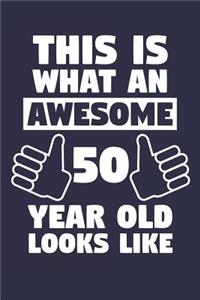 Blank Lined Journal, Notebook, Diary, Planner - This Is What An Awesome 50 Year Old Looks Like - 50th Birthday Gift