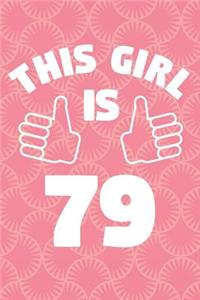 Notebook for 79 Year Old Woman - This Girl Is 79 Years Old - Womens Journal - 79th Birthday Gift For Women