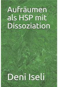 Aufräumen als HSP mit Dissoziation