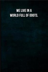 We live in a world full of idiots.