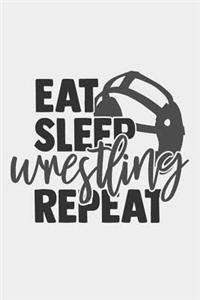 Eat Sleep Wrestling Repeat