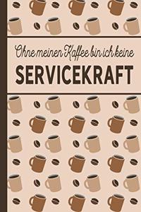 Ohne meinen Kaffee bin ich keine Servicekraft
