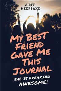 A BFF Keepsake My Best Friend Gave Me This Journal She is Freaking Awesome