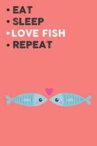 Eat Sleep Love Fish Repeat