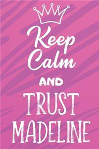 Keep Calm and Trust Madeline