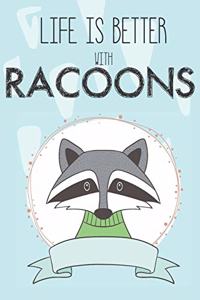 Life Is Better With Racoons