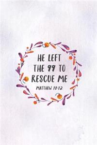 He Left The 99 To Rescue Me Matthew 18