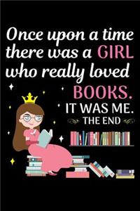 Once upon a time there was a girl who really loved books. It was me. The end