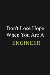 Don't lose hope when you are a Engineer
