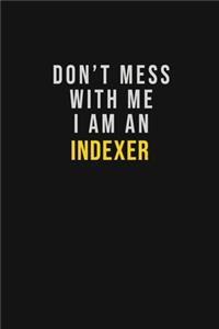 Don't Mess With Me I Am An Indexer