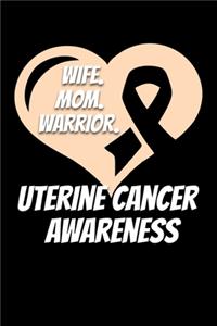 Wife Mom Warrior Uterine Cancer Awareness