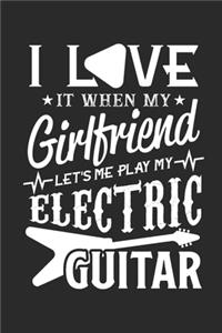 I love it when my girlfriend let's me play my electric guitar