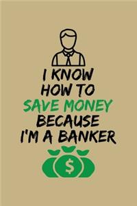 I Know How To Save Money Because I'm A Banker