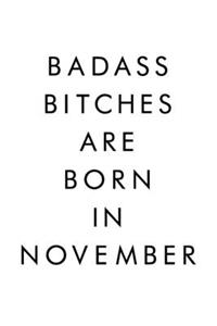 Badass Bitches Are Born In November